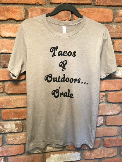 Tacos Y Outdoors...Órale Tee